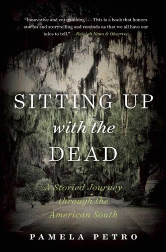 Sitting Up with the Dead: A Storied Journey through the American South book cover by Pamela Petro