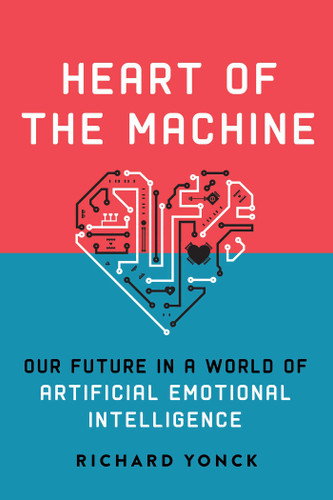 Heart of the Machine: Our Future in a World of Artificial Emotional Intelligence book cover by Richard Yonck