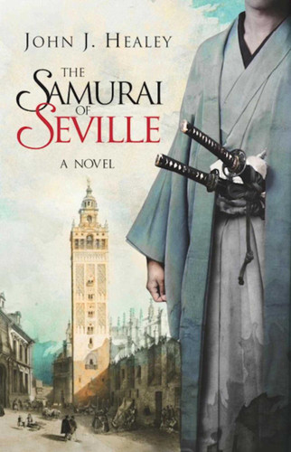 The Samurai of Seville: A Novel book cover by John J. Healey