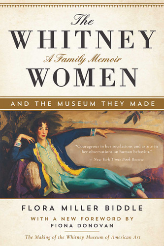 The Whitney Women and the Museum They Made: A Family Memoir book cover by Flora Miller Biddle