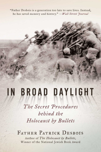 In Broad Daylight: The Secret Procedures behind the Holocaust by Bullets book cover by Father Patrick Desbois