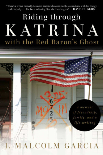 Riding through Katrina with the Red Baron's Ghost: A Memoir of Friendship, Family, and a Life Writing book cover by J. Malcolm Garcia