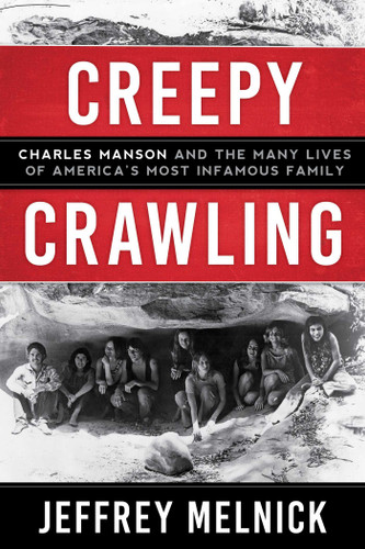 Creepy Crawling: Charles Manson and the Many Lives of America's Most Infamous Family book cover by Jeffrey Melnick