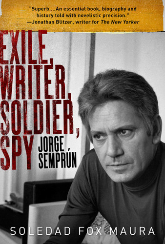 Exile, Writer, Soldier, Spy: Jorge Semprún book cover by Soledad Fox Maura