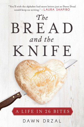 The Bread and the Knife: A Life in 26 Bites book cover by Dawn Drzal