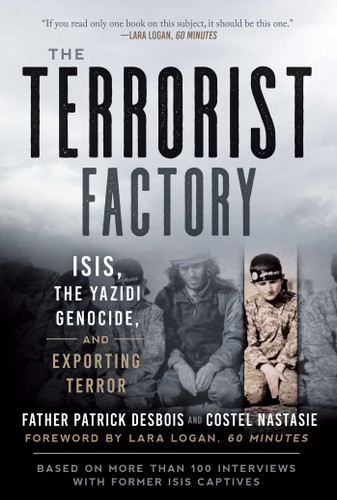 The Terrorist Factory: ISIS, the Yazidi Genocide, and Exporting Terror book cover by Father Patrick Desbois, Costel Nastasie