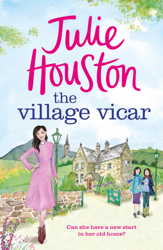The Village Vicar: A gorgeous, heart-warming read, perfect for fans of The Vicar of Dibley in 2024 book cover by Julie Houston