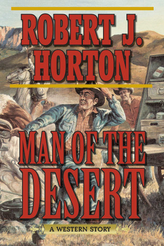 Man of the Desert: A Western Story book cover by Robert J. Horton