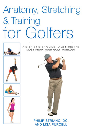 Anatomy, Stretching & Training for Golfers: A Step-by-Step Guide to Getting the Most from Your Golf Workout (Anatomy, Stretching & Training) book cover by Philip Striano