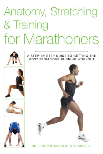 Anatomy, Stretching & Training for Marathoners: A Step-by-Step Guide to Getting the Most from Your Running Workout (Anatomy, Stretching & Training) book cover by Philip Striano, Lisa Purcell