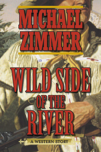 Wild Side of the River: A Western Story book cover by Michael Zimmer