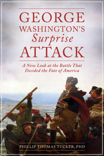 George Washington's Surprise Attack: A New Look at the Battle That Decided the Fate of America book cover by Phillip Thomas Tucker