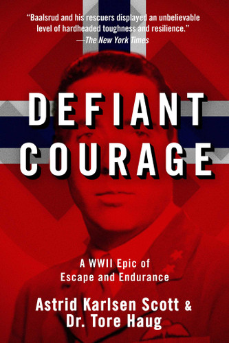 Defiant Courage: A WWII Epic of Escape and Endurance book cover by Astrid Karlsen Scott, Tore Haug