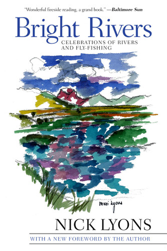 Bright Rivers: Celebrations of Rivers and Fly-fishing book cover by Nick Lyons