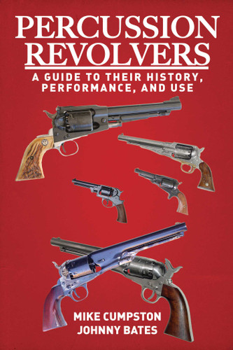 Percussion Revolvers: A Guide to Their History, Performance, and Use book cover by Mike Cumpston, Johnny Bates