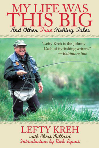 My Life Was This Big: And Other True Fishing Tales book cover by Lefty Kreh