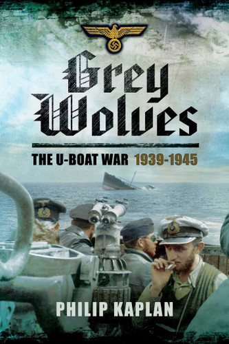 Grey Wolves: The U-Boat War 1939?1945 book cover by Philip Kaplan