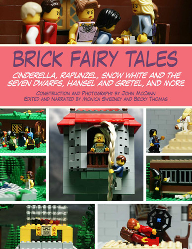 Brick Fairy Tales: Cinderella, Rapunzel, Snow White and the Seven Dwarfs, Hansel and Gretel, and More book cover by John McCann, Monica Sweeney, Becky Thomas
