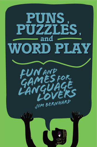 Puns, Puzzles, and Wordplay: Fun and Games for Language Lovers book cover by Jim Bernhard