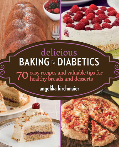 Delicious Baking for Diabetics: 70 Easy Recipes and Valuable Tips for Healthy and Delicious Breads and Desserts book cover by Angelika Kirchmaier