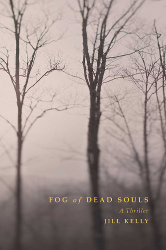 Fog of Dead Souls: A Thriller book cover by Jill Kelly