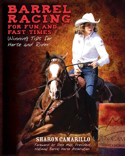 Barrel Racing for Fun and Fast Times: Winning Tips for Horse and Rider book cover by Sharon Camarillo, Pete May