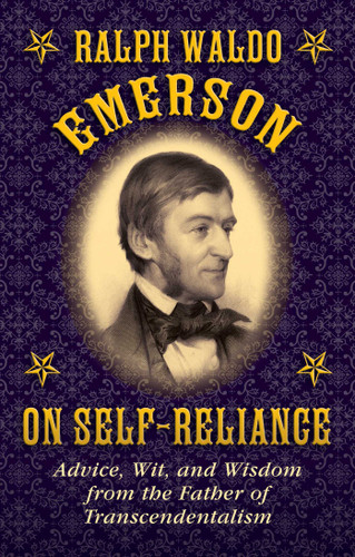 Ralph Waldo Emerson on Self-Reliance: Advice, Wit, and Wisdom from the Father of Transcendentalism book cover by Ralph Waldo Emerson