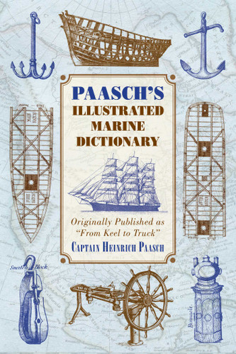 Paasch's Illustrated Marine Dictionary: Originally Published as ?From Keel to Truck? book cover by Heinrich Paasch