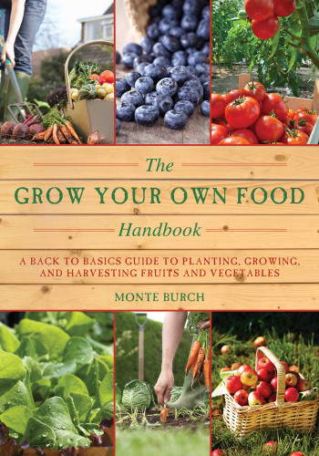 The Grow Your Own Food Handbook: A Back to Basics Guide to Planting, Growing, and Harvesting Fruits and Vegetables (Handbook Series) book cover by Monte Burch