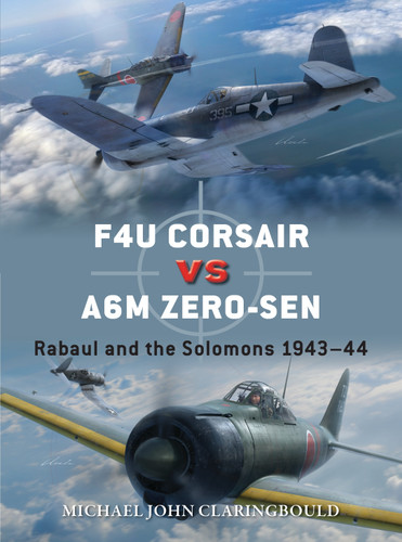 F4U Corsair versus A6M Zero-sen: Rabaul and the Solomons 1943–44 (Duel #119) book cover by Michael John Claringbould