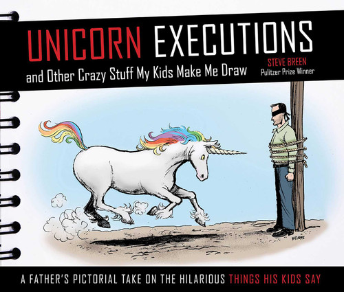 Unicorn Executions and Other Crazy Stuff My Kids Make Me Draw book cover by Steve Breen
