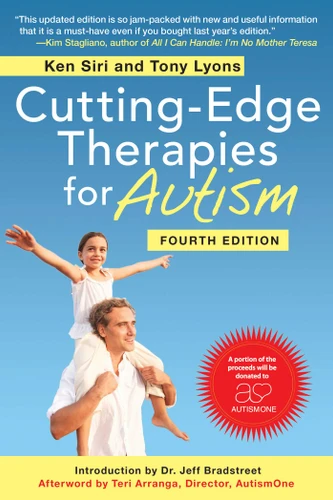 Cutting-Edge Therapies for Autism, Fourth Edition book cover by Ken Siri, Tony Lyons