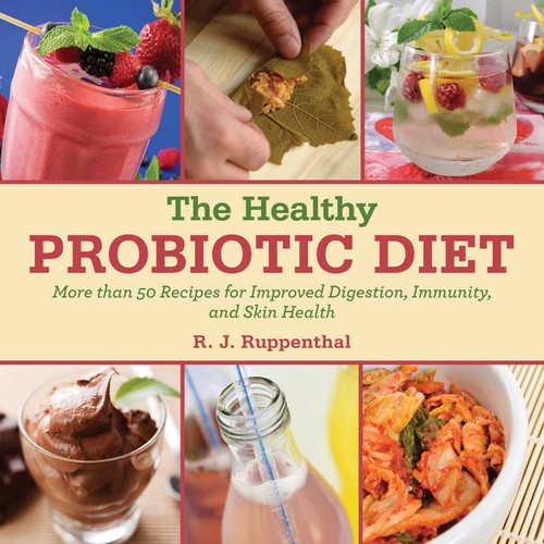 The Healthy Probiotic Diet: More Than 50 Recipes for Improved Digestion, Immunity, and Skin Health book cover by R. J. Ruppenthal