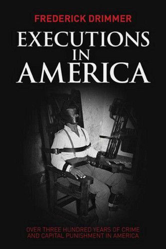 Executions in America: Over Three Hundred Years of Crime and Capital Punishment in America book cover by Frederick Drimmer