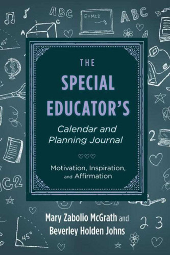 The Special Educator's Calendar and Planning Journal: Motivation, Inspiration, and Affirmation book cover by Mary Zabolio McGrath, Beverley Holden Johns