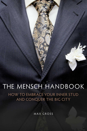 The Mensch Handbook: How to Embrace Your Inner Stud and Conquer the Big City book cover by Max Gross