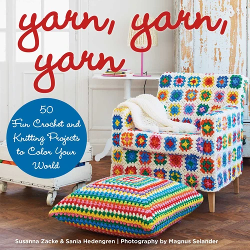 Yarn, Yarn, Yarn: 50 Fun Crochet and Knitting Projects to Color Your World book cover by Susanna Zacke, Sania Hedengren