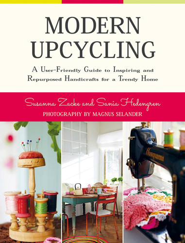 Modern Upcycling: A User-Friendly Guide to Inspiring and Repurposed Handicrafts for a Trendy Home book cover by Susanna Zacke, Sania Hedengren