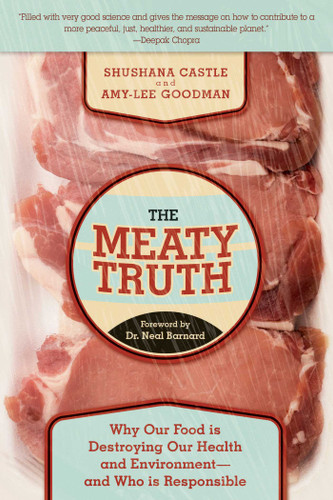 The Meaty Truth: Why Our Food Is Destroying Our Health and Environment?and Who Is Responsible book cover by Shushana Castle, Amy-Lee Goodman