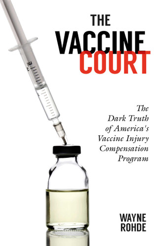 The Vaccine Court: The Dark Truth of America's Vaccine Injury Compensation Program book cover by Wayne Rohde