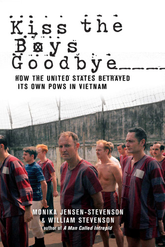 Kiss the Boys Goodbye: How the United States Betrayed Its Own POWs in Vietnam book cover by Monika Jensen-Stevenson, William Stevenson