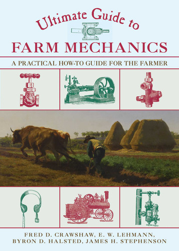 Ultimate Guide to Farm Mechanics: A Practical How-To Guide for the Farmer (Ultimate Guides) book cover by Fred D. Crawshaw, E. W. Lehmann, Byron D. Halsted, James H. Stephenson