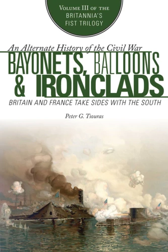 Bayonets, Balloons & Ironclads: Britain and France Take Sides with the South book cover by Peter G. Tsouras
