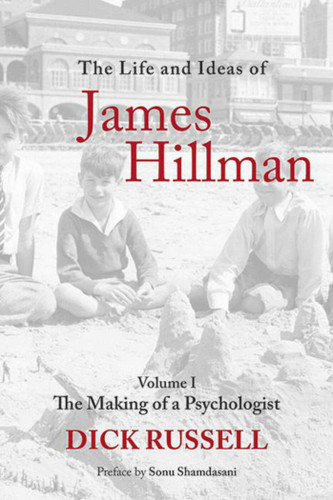 The Life and Ideas of James Hillman: Volume I: The Making of a Psychologist book cover by Dick Russell