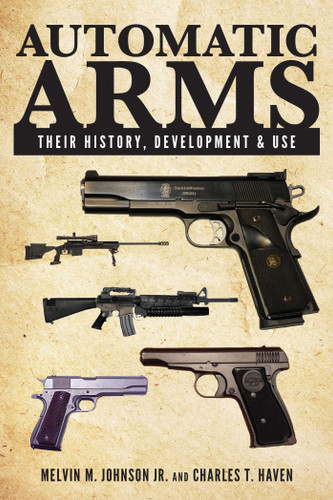 Automatic Arms: Their History, Development and Use book cover by Melvin M. Johnson, Charles T. Haven