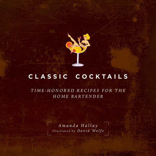 Classic Cocktails: Time-Honored Recipes for the Home Bartender book cover by Amanda Hallay