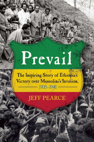 Prevail: The Inspiring Story of Ethiopia's Victory over Mussolini's Invasion, 1935-?1941 book cover by Jeff Pearce