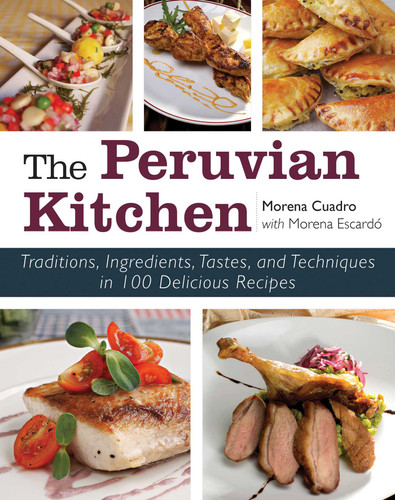 The Peruvian Kitchen: Traditions, Ingredients, Tastes, and Techniques in 100 Delicious Recipes book cover by Morena Cuadra