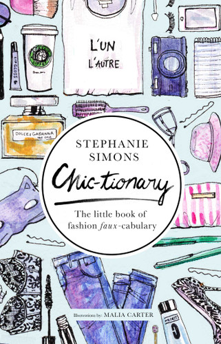 Chic-tionary: The Little Book of Fashion Faux-cabulary book cover by Stephanie Simons