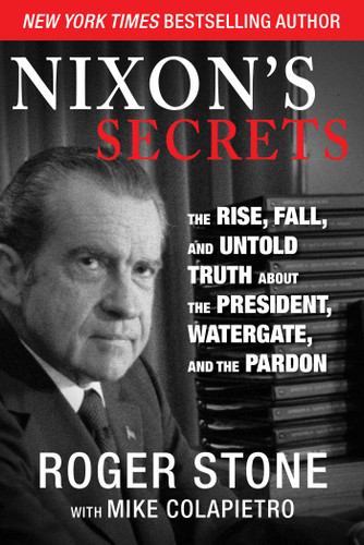 Nixon's Secrets: The Rise, Fall, and Untold Truth about the President, Watergate, and the Pardon book cover by Roger Stone